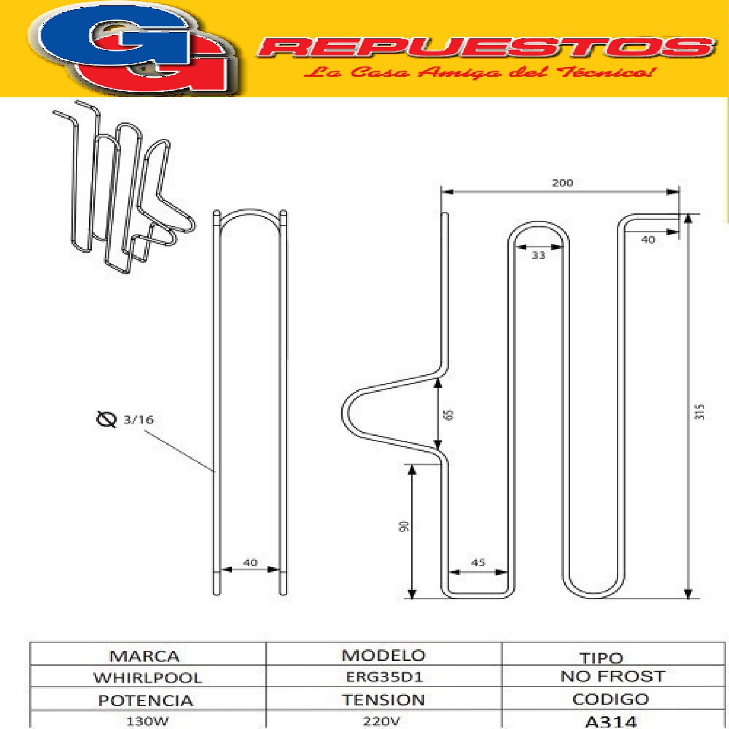 RESISTENCIA ALUMIINIO PARA HELADERA ESLABON DE LUJO ERG35D1  NO FROST WHIRLPOOL  POTENCIA 130W DESHIELO MODELO ERG35D1 TENSION 220V Cod.Origen:
W10630758 (WHIRLPOOL) RESISTENCIA DESCONG. 185W 220V ERG35D1 W10555087