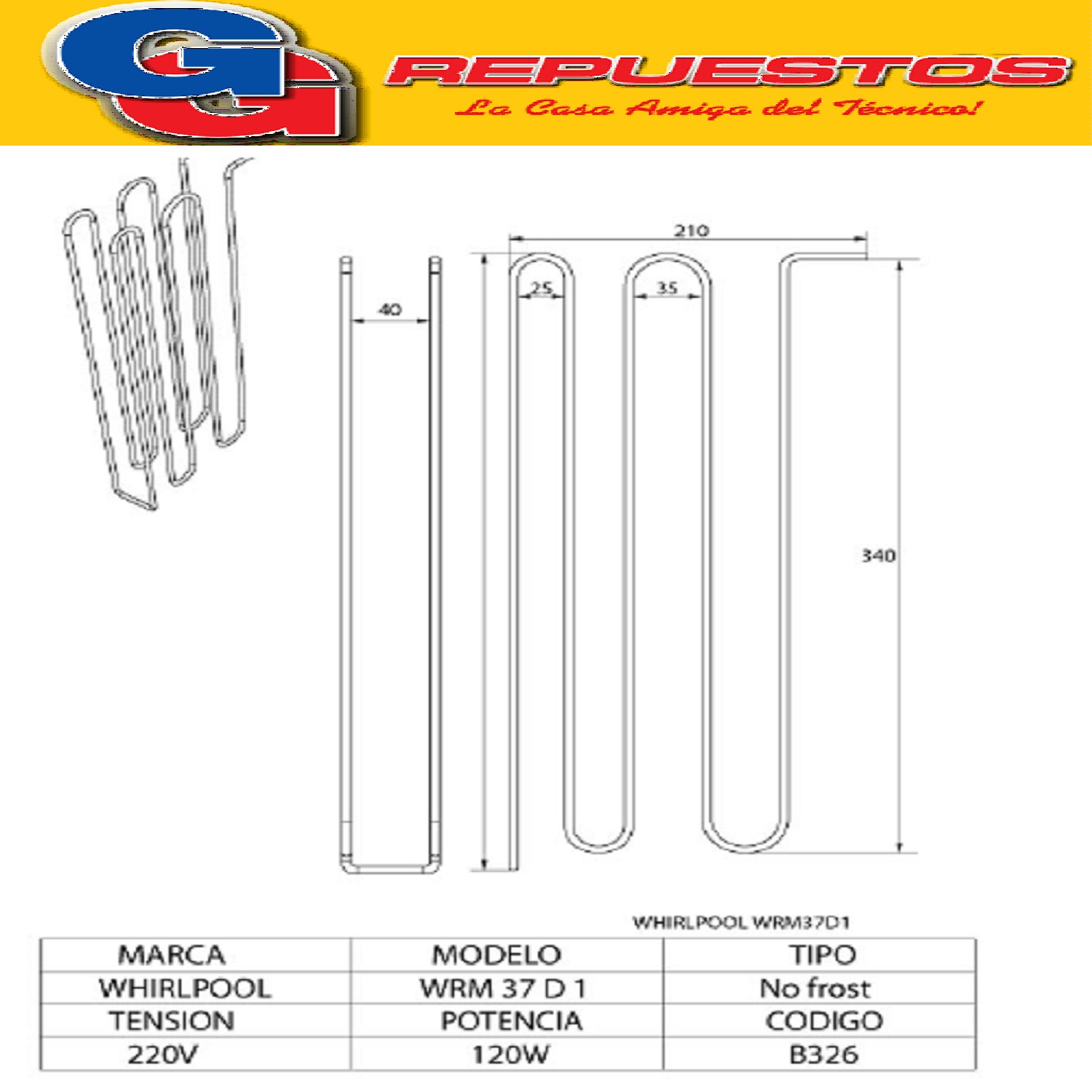 RESISTENCIA DE ALUMINIO HELADERA WHIRLPOOL WRM37D1 NO FROST  WRM37D1 WRM37X1-WRM34-WRM342 Cod.Origen:
326056584 (WHIRLPOOL) RESISTENCIA 220V 190W
326000283 (WHIRLPOOL) RESISTENCIA DESCONGELAMIENTO 190w /WRM34 WRM32 WRM33 WRM4 WRM35