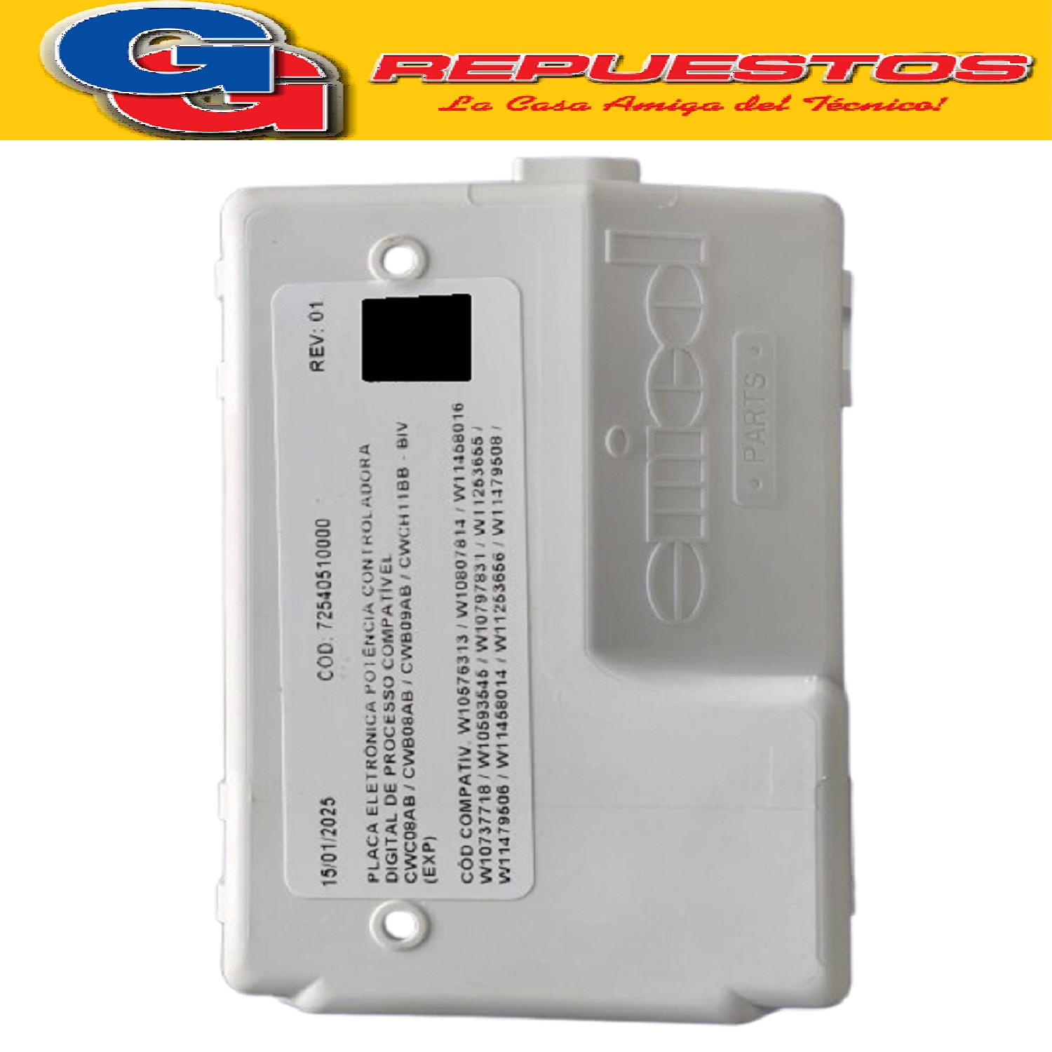 PLAQUETA DE POTENCIA LAVARROPAS ESLABON DE LUJO BRASIL VA01  EWH07ABDIM AQUA 1.5 ADAPTABLE 11449575 (WHIRLPOOL) PLACA DE POTENCIA CONJUNTO W10723050 (WHIRLPOOL) CARCAZA PLASTICA. EMICOL Made in Brasil (72640510000)
Adaptable a: CONJUNTO PCB AQUAMAN 152X Janil China
220V 60Hz H0100A240790079G4 7908250206162