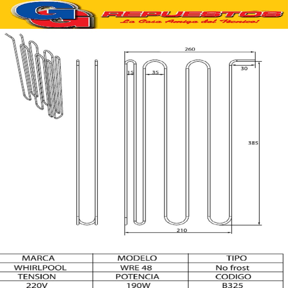 RESISTENCIA ALUMINIO PARA HELADERA WHIRLPOOL WRE48 NO FROST  WRE 48  WRE48  NACIONAL 220V 190 W B325  RESISTENCIA DESHIELO WHIRLPOOL WRE48DB/DR/
EB/ER-WRE51D1/X1-WRE52B1/D1/X1-WRE54D1/K1/
N1-WRE54X1 Cod.Origen:
326050003 (WHIRLPOOL) RESISTENCIA DESHIELO 240V/50-60HZ WRE48D